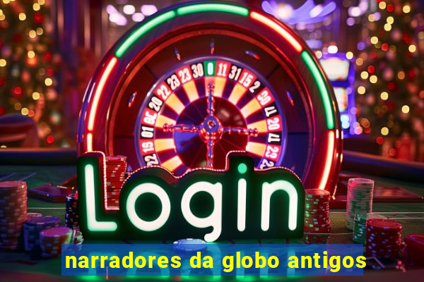 narradores da globo antigos